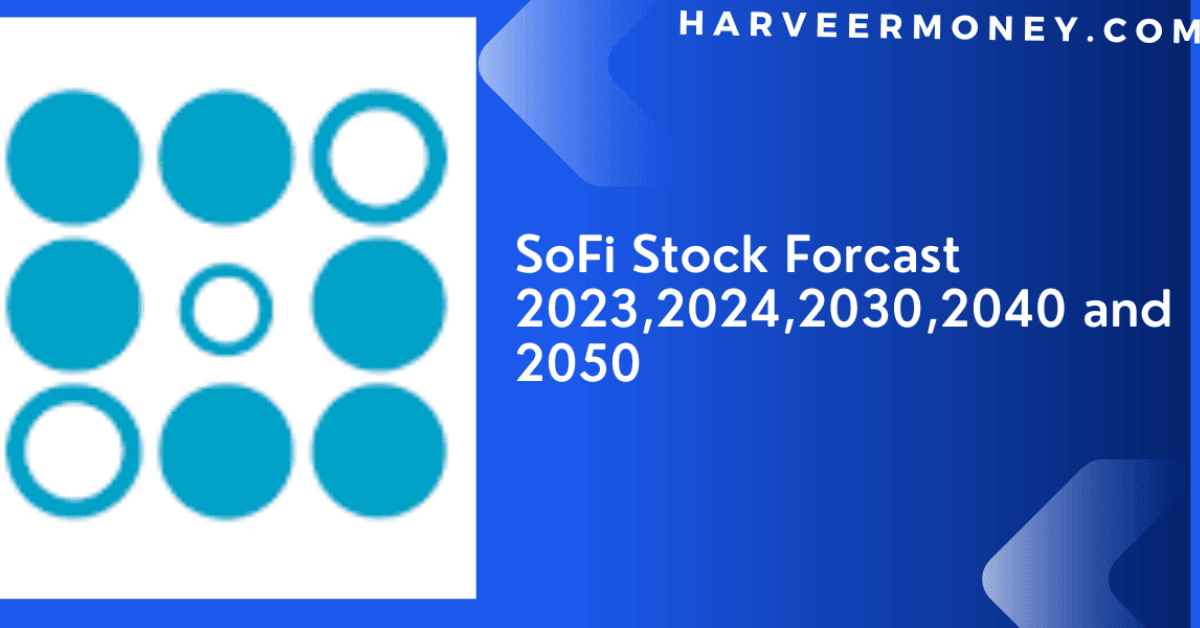 Sofi Stock Price Prediction 2025,2030,2040,2050Full Guide In 2023