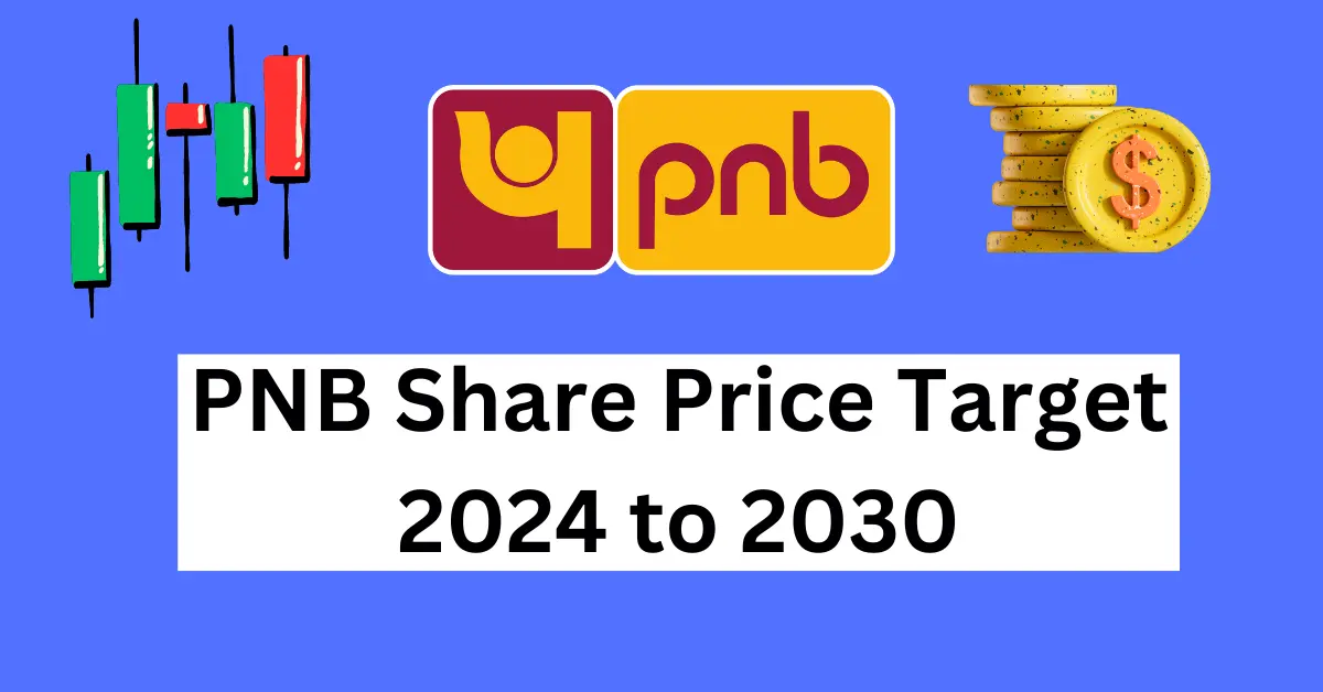 PNB Share Price Target: 2024, 2025, 2026, 2027, 2028 To 2030